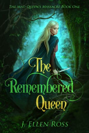 [The Mad Queen's Massacre 01] • The Remembered Queen (The Mad Queen's Massacre Book 1)